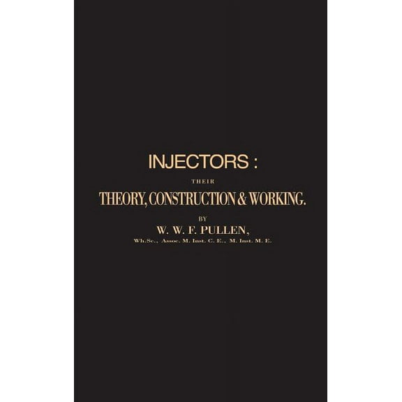 Injectors: Their Theory, Construction & Working (Paperback)