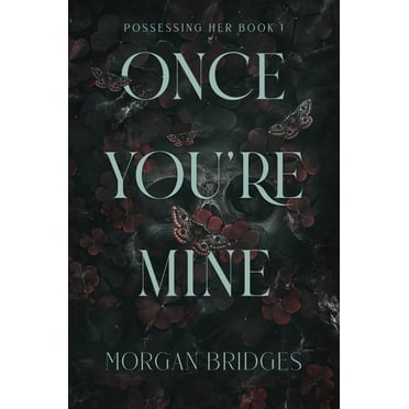 Morgan Bridges: Once You're Mine: A Dark Stalker Romance (Paperback)