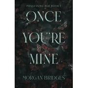 Morgan Bridges: Once You're Mine: A Dark Stalker Romance (Paperback)
