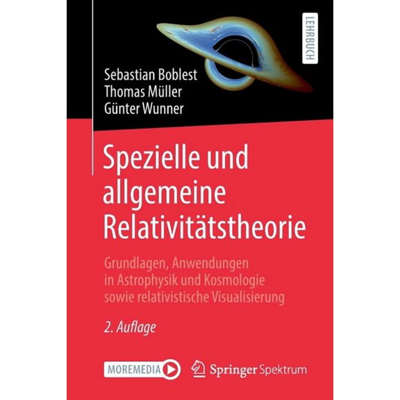 Spezielle Und Allgemeine Relativitätstheorie: Grundlagen, Anwendungen in Astrophysik Und Kosmologie Sowie Relativistisch, (Paperback)