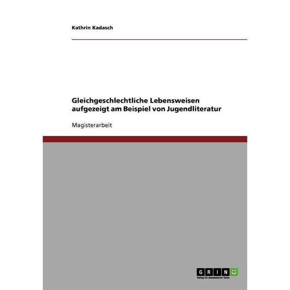 Gleichgeschlechtliche Lebensweisen aufgezeigt am Beispiel von Jugendliteratur, (Paperback)