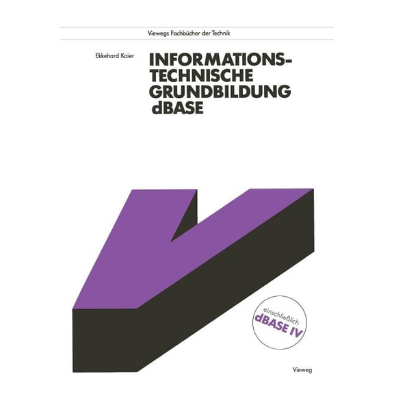 Viewegs Fachbücher Der Technik Informationstechnische Grundbildung dBASE: Mit Vollständiger Referenzliste, (Paperback)