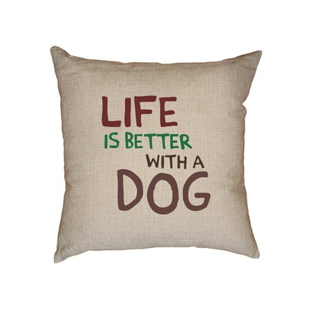 Decorative Pillows Dogs Colorful Trendy Life Is Better With A Dog Decorative Linen Throw Cushion Pillow Case with Insert ()