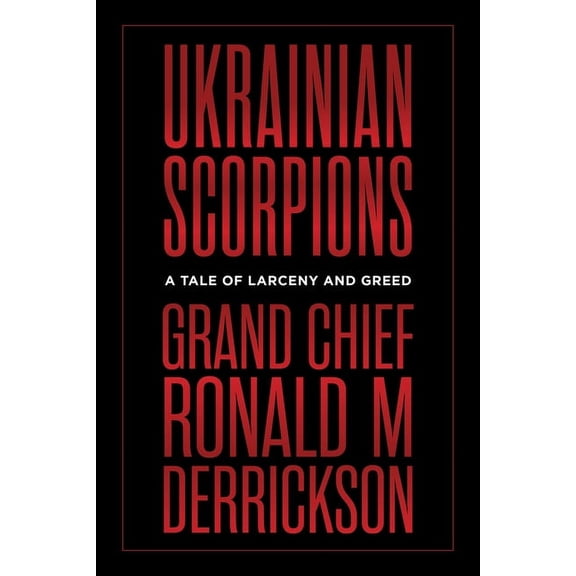 Ukrainian Scorpions : A Tale of Larceny aScorpionsnd Greed (Paperback)