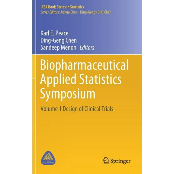 Icsa Book Statistics Biopharmaceutical Applied Statistics Symposium: Volume 1 Design of Clinical Trials, (Hardcover)