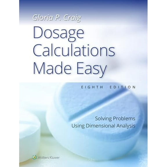 Pre-Owned Dosage Calculations Made Easy: Solving Problems Using Dimensional Analysis, 9781975230661, 1975230663, Paperback, Eighth, North American edition