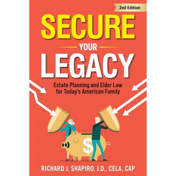 Secure Your Legacy: Estate Planning and Elder Law for Today's American Family, (Paperback)