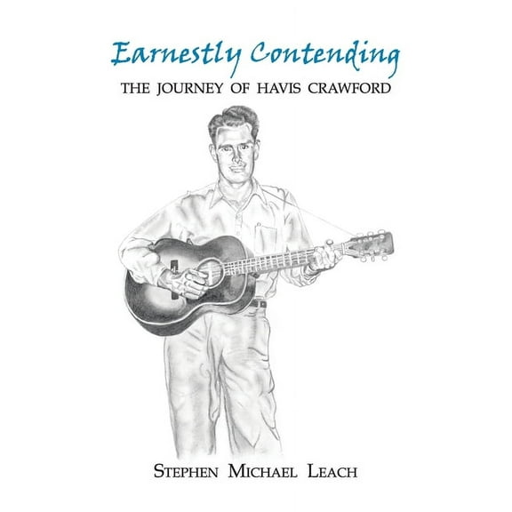 Earnestly Contending : The Journey of Havis Crawford