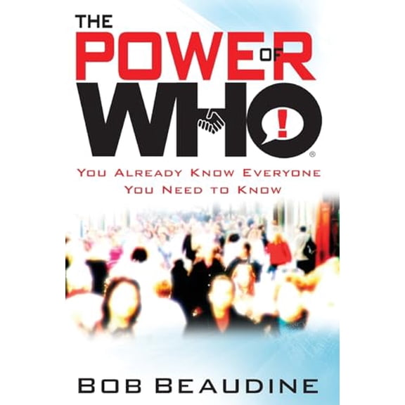 Pre-Owned The Power of Who: You Already Know Everyone You Need to Know (Hardcover) 1599951533 9781599951539