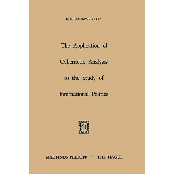 The Application of Cybernetic Analysis to the Study of International Politics, (Paperback)