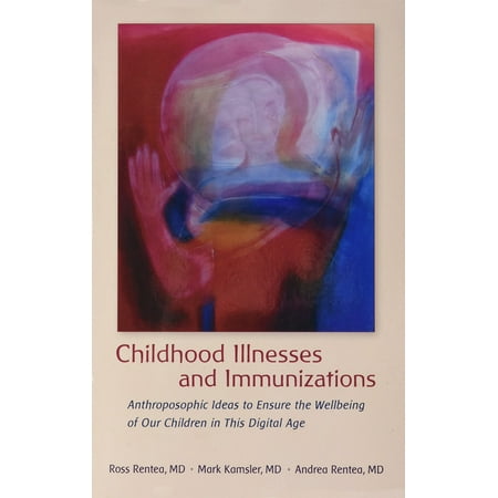 UPC: 9781621482024 | Childhood Illnesses and Immunizations: Anthroposophic Ideas to Ensure the Wellbeing of Our Children in This Digital Age (Paperback)