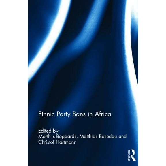 Democratization Special Issues Ethnic Party Bans in Africa, (Hardcover)