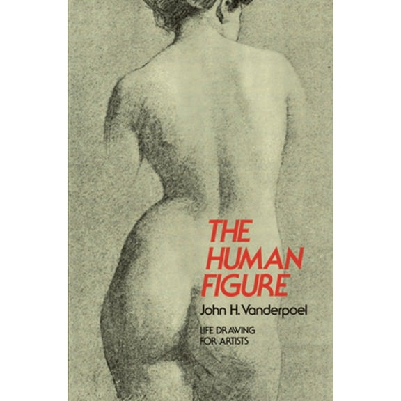 Pre-Owned The Human Figure: Life Drawing for Artists (Paperback) by John H Vanderpoel