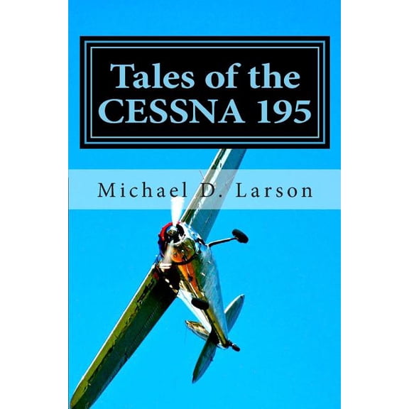 Tales of the Cessna 195, (Paperback)