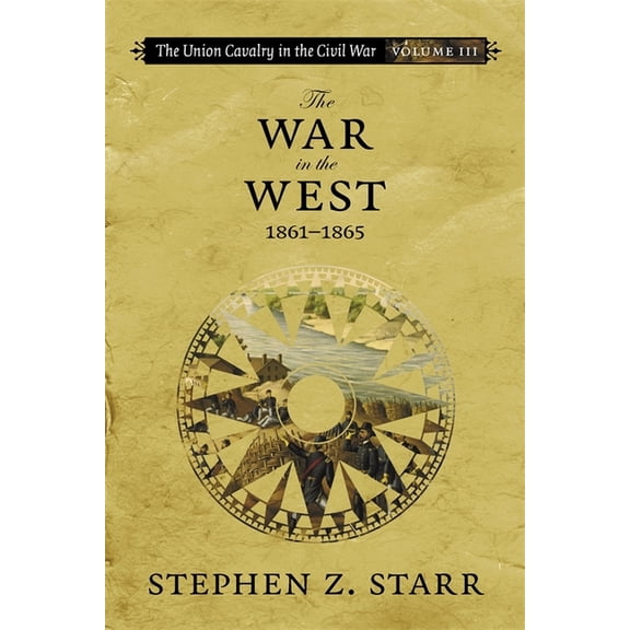 Jules and Frances Landry Award The Union Cavalry in the Civil War: The War in the West, 1861-1865, (Paperback)