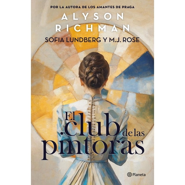 Libro El Club De Las Pintoras Tapa Blanda, Autor Alyson Richman, Editorial Planeta Mexico