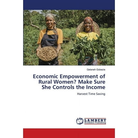 Economic Empowerment of Rural Women? Make Sure She Controls the Income, (Paperback)