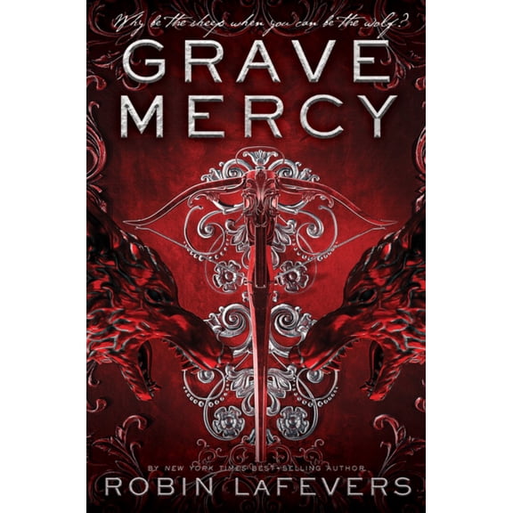 GRAVE MERCY: HIS FAIR ASS ASSIN, BOOK I