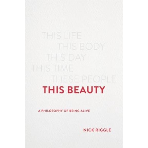 Pre-Owned This Beauty: A Philosophy of Being Alive (Hardcover) 1541675509 9781541675506