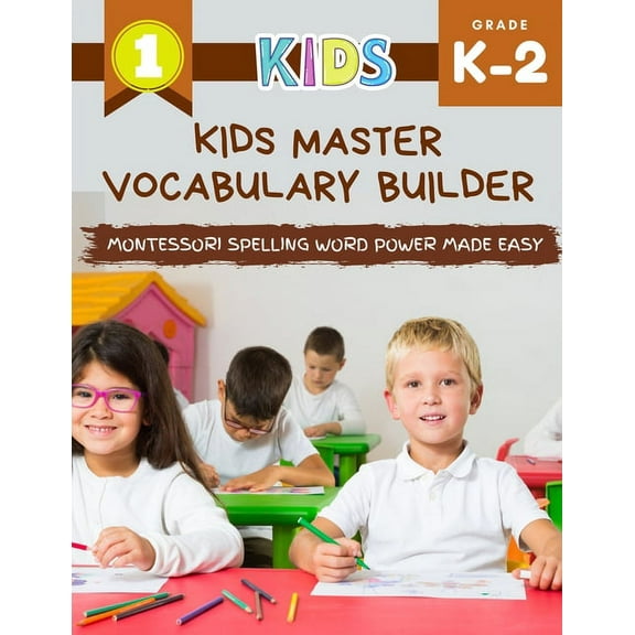 Kids Master Vocabulary Builder Montessori Spelling Word Power Made Easy: The big colorful book of learning resources bas, (Paperback)