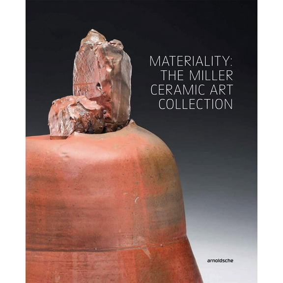 Materiality: The Miller Ceramic Art Collection (Hardcover)