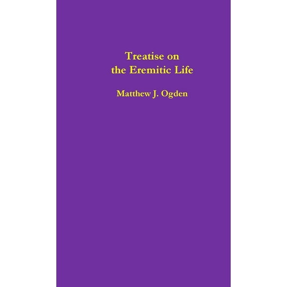 Treatise on the Eremitic Life, (Paperback)