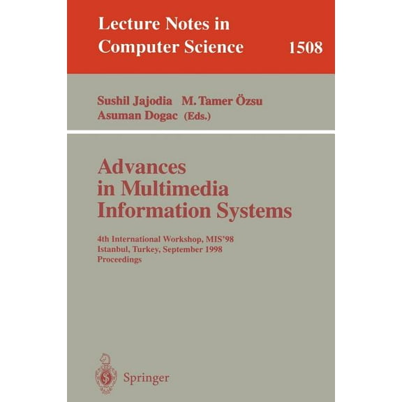 Lecture Notes in Computer Science Advances in Multimedia Information Systems: 4th International Workshop, Mis'98, Istanbul, Turkey September 24-26, 1998, , Book 1508, (Paperback)
