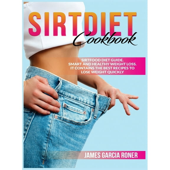 Sirtdiet cookbook : Sirtfood diet guide Smart and healthy weight loss. It contains the best recipes to lose weight (Hardcover)