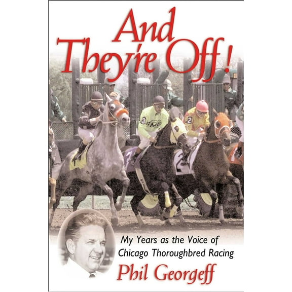 And They're Off!: My Years as the Voice of Thoroughbred Racing, (Hardcover)