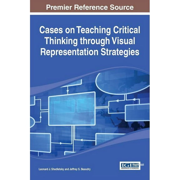Cases on Teaching Critical Thinking through Visual Representation Strategies, (Hardcover)