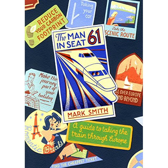 Man in Seat 61 : A Guide to Taking the Train Through Europe - Paperback
