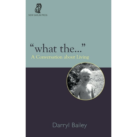 "What the...": A Conversation about Living (Paperback)