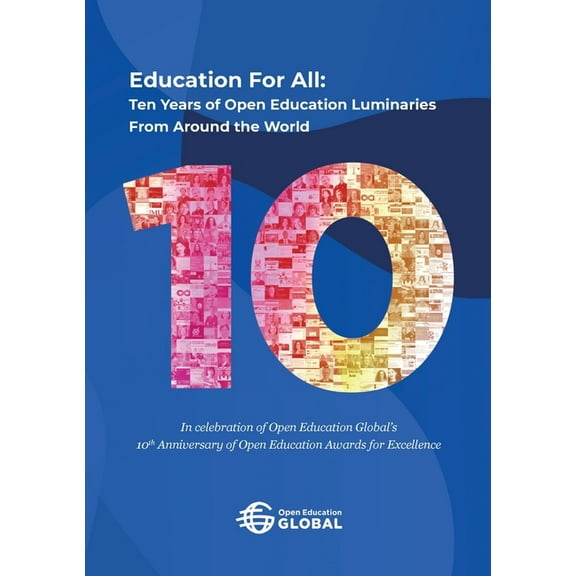 Education For All: Ten years of open education luminaries from around the world: In celebration of Open Education Global, (Paperback)