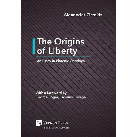 Philosophy The Origins of Liberty: An Essay in Platonic Ontology, (Hardcover)
