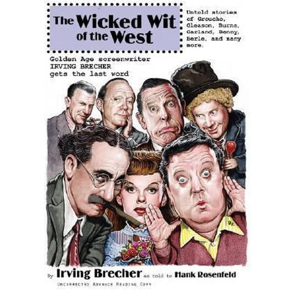 Pre-Owned The Wicked Wit of the West: Golden Age Screenwriter Irving Brecher Gets the Last Word (Paperback) 1934730238 9781934730232