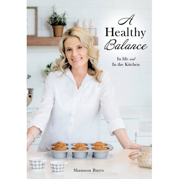 A Healthy Balance: In life and In the Kitchen, (Paperback)