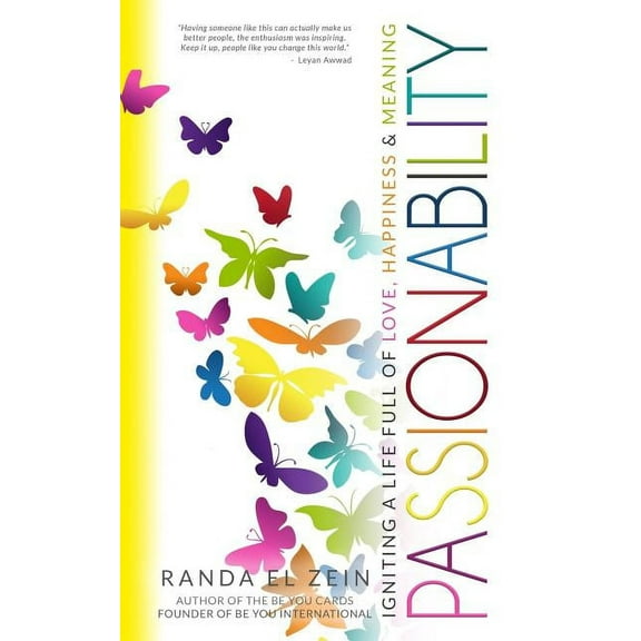Passionability: Igniting a Life Full of Love, Happiness, and Meaning, (Paperback)