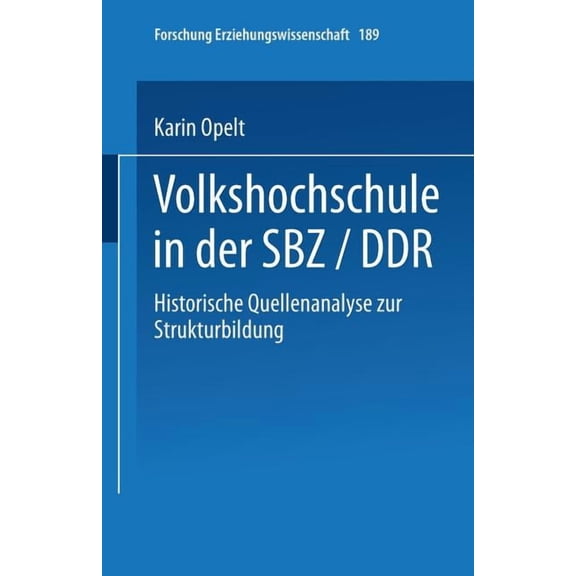 Forschung Erziehungswissenschaft Volkshochschule in Der Sbz/DDR: Historische Quellenanalyse Zur Strukturbildung, Book 189, (Paperback)