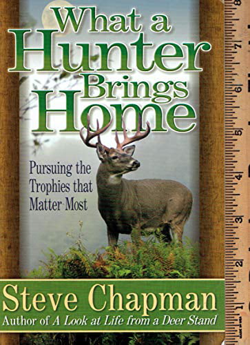 A Hunter's Look at Life by Steve Chapman Pursuing the Prize 