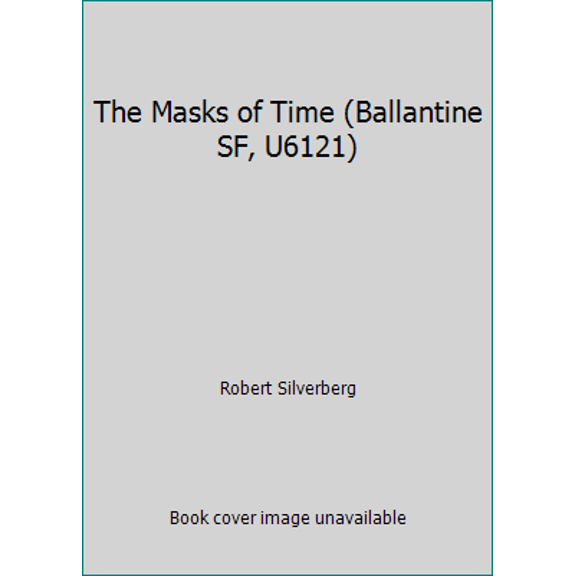 Pre-Owned The Masks of Time (Ballantine SF, U6121) (Unknown) 0345061217 9780345061218