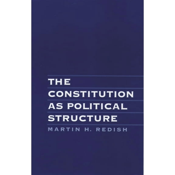 The Constitution as Political Structure, (Hardcover)