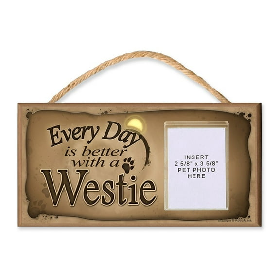 Westie "Every Day is Better with a Westie" Wooden Dog Sign with Clear Pocket to Insert Your Dogs Photo