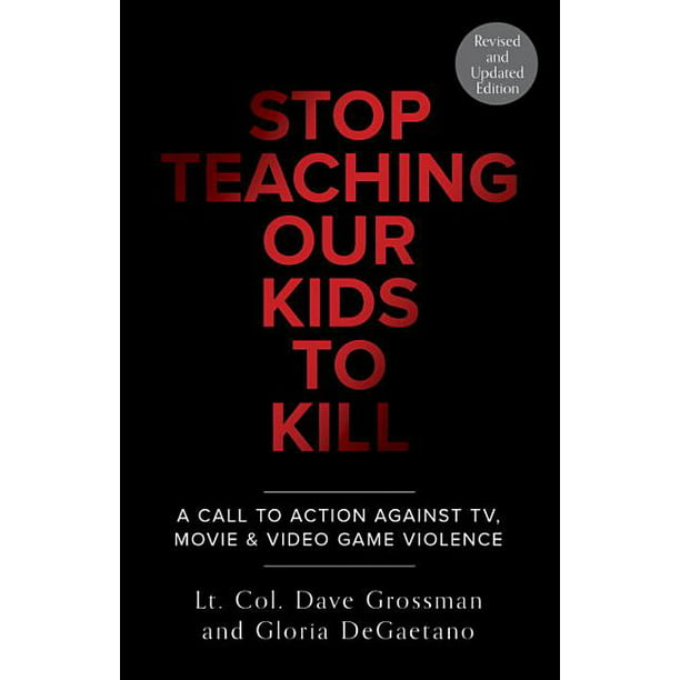 Stop Teaching Our Kids to Kill, Revised and Updated