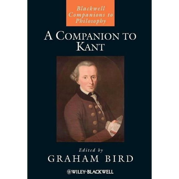 Blackwell Companions to Philosophy A Companion to Kant, Book 36, (Paperback)