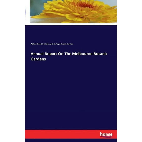 Annual Report On The Melbourne Botanic Gardens, (Paperback)