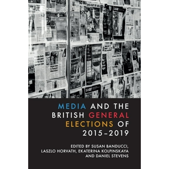Media and the British General Elections of 2015-2019, (Hardcover)