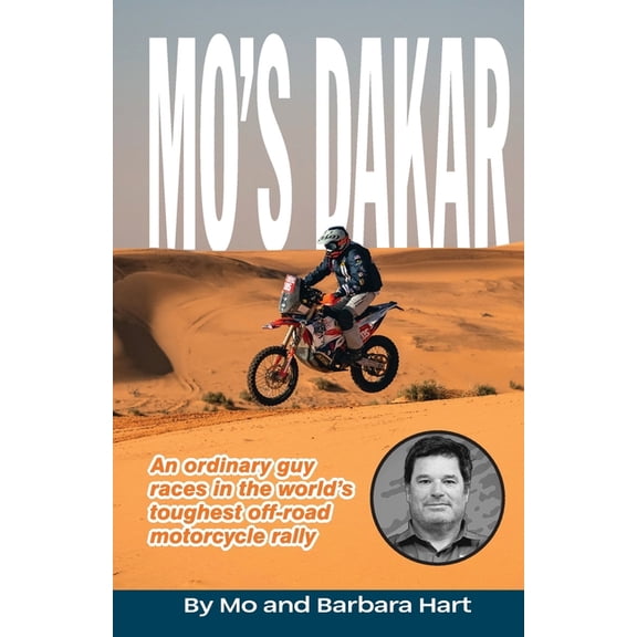 Mo's Dakar: An Ordinary Guy Races in the World's Toughest Motorcycle Rally, (Paperback)