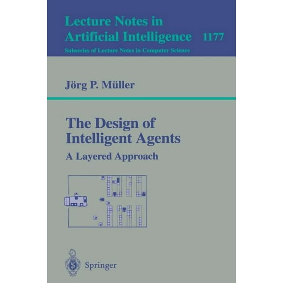 The Design of Intelligent Agents: A Layered Approach, (Paperback)