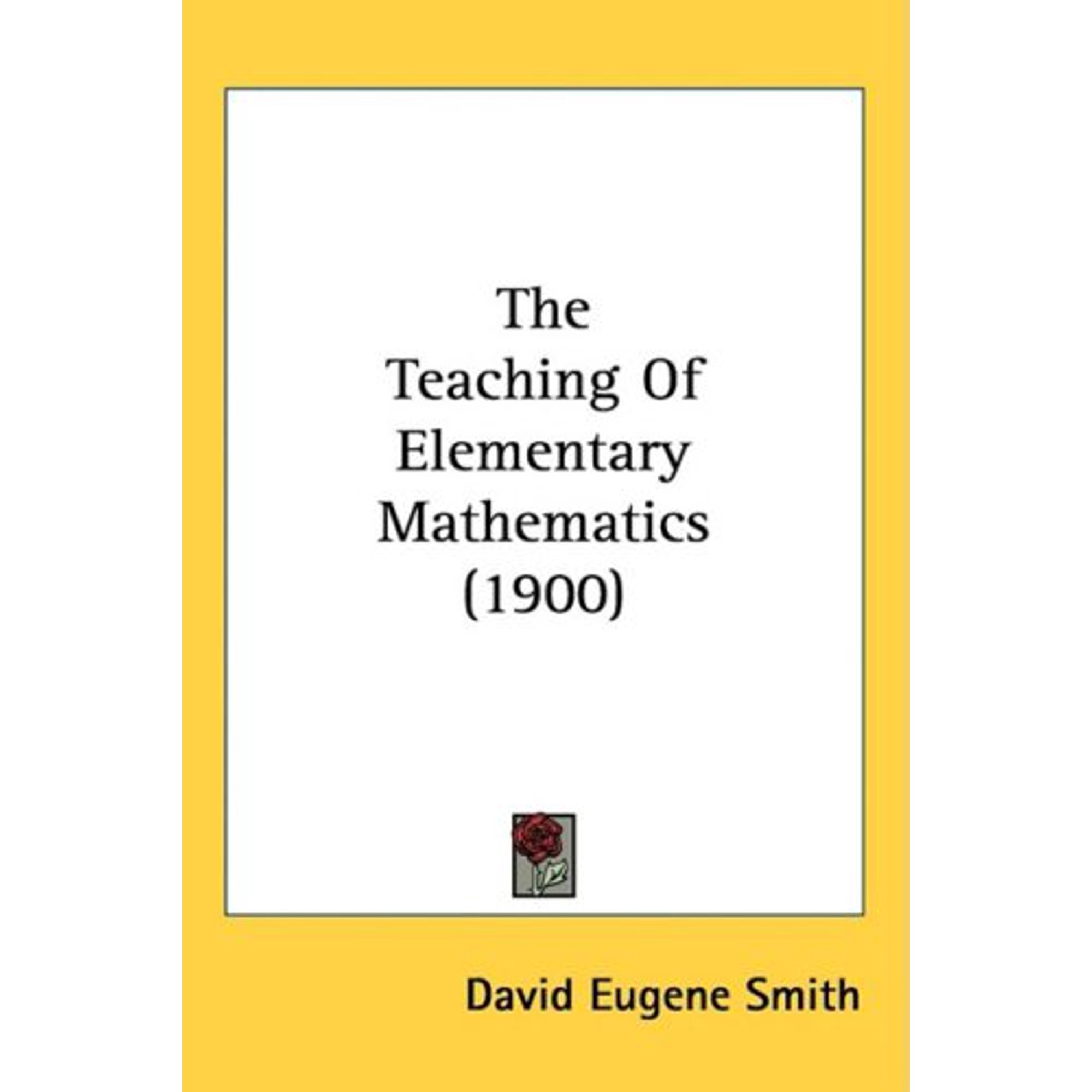 The Teaching Of Elementary Mathematics (1900) [Hardcover] [Oct 27, 2008] Smith, David Eugene
