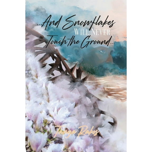 ...And Snowflakes Will Never Touch the Ground..., (Paperback)